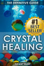Crystal Healing: The Definitive Guide (Therapy for Healing, Increasing Energy, Strengthening Spirituality, Improving Health and Attracting Wealth) - Paperback