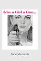 Give a Girl a Gun... - Hardcover