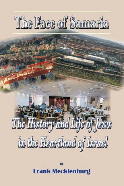The Face of Samaria: The History and Life of Jews in the Heartland of Israel - Paperback