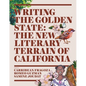 Writing the Golden State: The New Literary Terrain of California - Hardcover