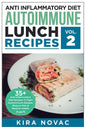 Anti Inflammatory Diet: Autoimmune Lunch Recipes: 35+ Anti Inflammation Diet Recipes To Fight Autoimmune Disease, Reduce Pain & Restore Health - Paperback
