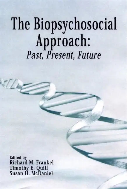 The Biopsychosocial Approach: Past, Present, Future - Paperback
