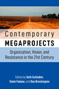 Contemporary Megaprojects: Organization, Vision, and Resistance in the 21st Century - Paperback