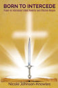 BORN TO INTERCEDE Prayer-An Intercessor's Most Powerful and Effective Weapon - Paperback