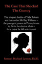 The Case That Shocked the Country: The Unquiet Deaths of Vida Robare and Alexander McClay Williams -- the youngest person in Pennsylvania to die in th - Paperback