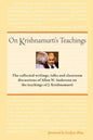 On Krishnamurti's Teachings: The Collected Writings, Talks and Classroom Discussions of Allan W. Anderson on the Teachings of J. Krishnamurti - Paperback