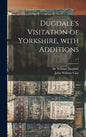 Dugdale's Visitation of Yorkshire, With Additions; v.1 - Hardcover