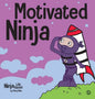 Motivated Ninja: A Social, Emotional Learning Book for Kids About Motivation - Hardcover
