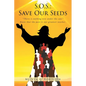 S.O.S.: Save Our Seeds: "There is nothing new under the sun." Know that the past is our greatest teacher. - Paperback