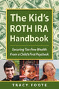 The Kid's Roth IRA Handbook, Securing Tax-Free Wealth from a Child's First Paycheck - Paperback