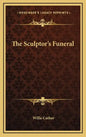 The Sculptor's Funeral - Hardcover
