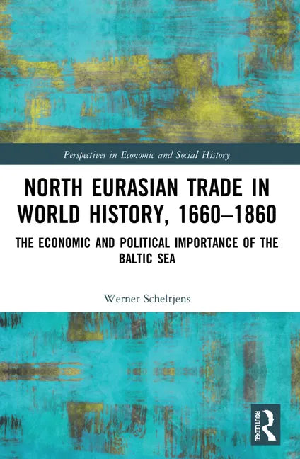 North Eurasian Trade in World History, 1660-1860: The Economic and Political Importance of the Baltic Sea - Paperback