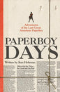 Paperboy Days: Adventures of the Last Great American Paperboy - Paperback