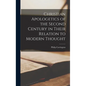 Christian Apologetics of the Second Century in Their Relation to Modern Thought - Hardcover