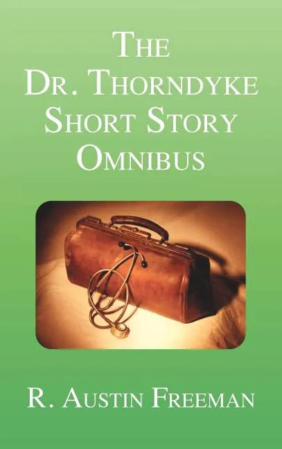 The Dr. Thorndyke Short Story Omnibus - Hardcover