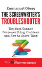The Screenwriter's Troubleshooter: The Most Common Screenwriting Problems and How to Solve Them - Hardcover