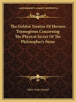The Golden Treatise of Hermes Trismegistus Concerning the Physical Secret of the Philosopher's Stone - Paperback