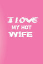 I Love You My Hot Wife: Love Your Wife/Love Yourself - Paperback