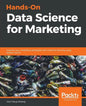Hands-On Data Science for Marketing: Improve your marketing strategies with machine learning using Python and R - Paperback