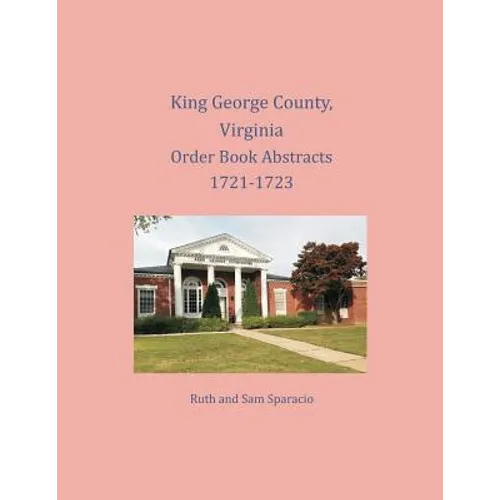 King George County, Virginia Order Book Abstracts 1721-1723 - Paperback