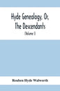 Hyde Genealogy, Or, The Descendants, In The Female As Well As In The Male Lines, From William Hyde, Of Norwich; With Their Places Of Residence, And Da - Paperback