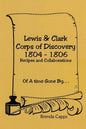 Lewis & Clark Corps of Discovery 1804-1806: Recipes and Collaborations Of A time Gone By... - Paperback