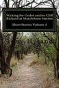 Waiting for Godot and/or Cliff Richard at Marylebone Station: Short Stories Volume 4 - Paperback