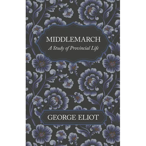 Middlemarch - A Study of Provincial Life - Paperback