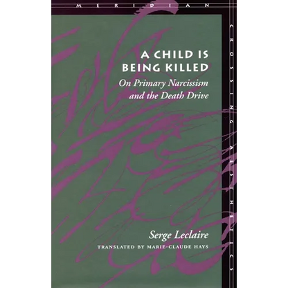 A Child Is Being Killed: On Primary Narcissism and the Death Drive - Paperback