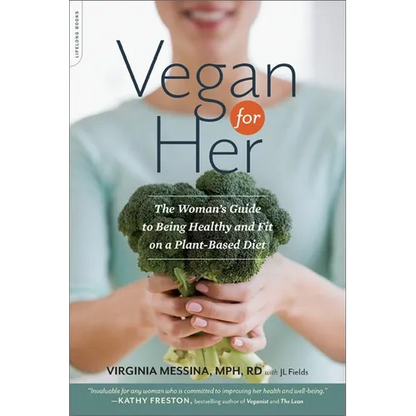 Vegan for Her: The Woman's Guide to Being Healthy and Fit on a Plant-Based Diet - Paperback