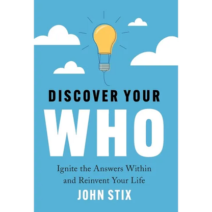 Discover Your WHO: Ignite the Answers Within and Reinvent Your Life - Hardcover