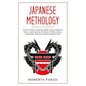 Japanese Mythology: Classic Stories of Japanese Myths, Gods, Goddesses, Heroes, and Monsters, The Story of Princess Hase, Issun-Boshi, Mom - Paperback