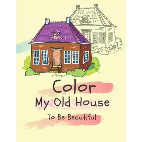 Color my old house to be beautiful: coloring book for kids ( boys - girls ) - Paperback