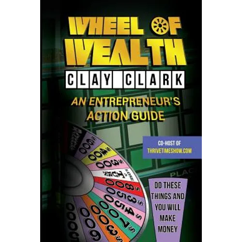 Wheel of Wealth: An Entrepreneur's Action Guide - Paperback