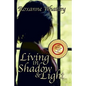 Living in Shadow and Light: The harrowing story of a woman who survived domestic violence showing you how to help your loved one overcome battered - Paperback