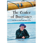 The Center of Buoyancy: The Life of a Shipwright Sailor Guurl - Paperback