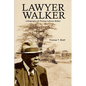 Lawyer Walker: A Biography of Thomas Calhoun Walker - Paperback