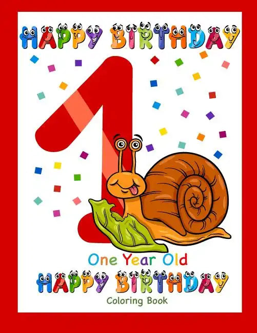 One Year Old Coloring Book Happy Birthday: Coloring Book for One Year Old - Paperback