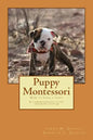 Puppy Montessori: How to raise a puppy; A comprehensive puppy training system - Paperback