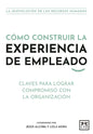Cómo Construir La Experiencia de Empleado - Paperback