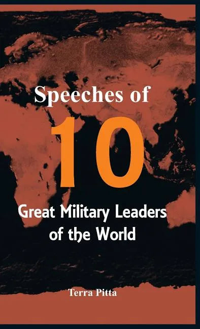 Speeches of 10 Great Military Leaders of the World - Hardcover