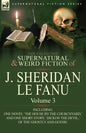 The Collected Supernatural and Weird Fiction of J. Sheridan Le Fanu: Volume 3-Including One Novel 'The House by the Churchyard, ' and One Short Story, - Paperback