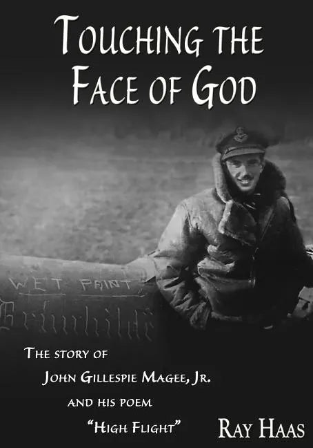 Touching the Face of God: The Story of John Gillespie Magee, Jr. and his poem "High Flight" - Paperback