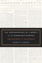The Archaeology of Liberty in an American Capital: Excavations in Annapolis - Hardcover