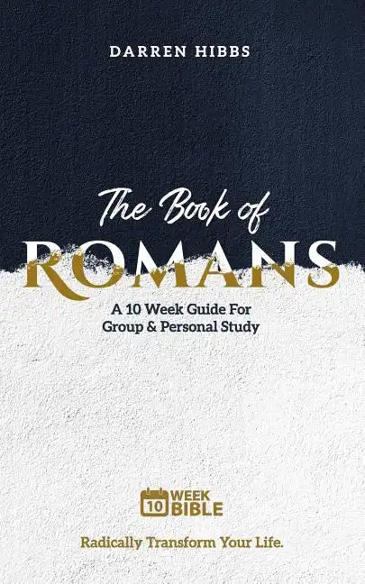 The Book of Romans: A 10 Week Bible Study - Paperback