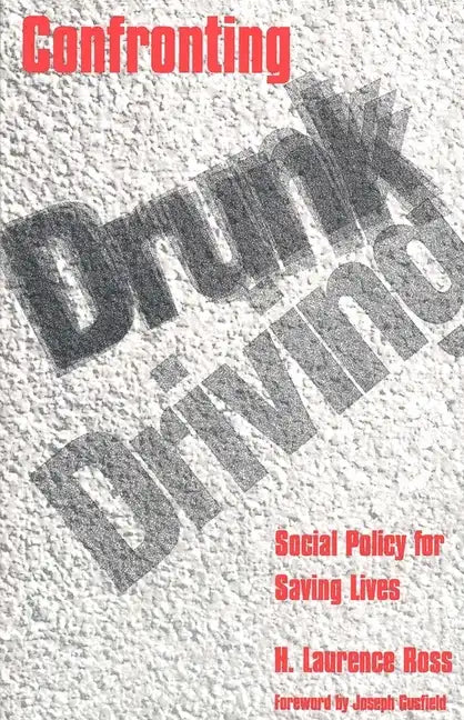 Confronting Drunk Driving: Social Policy for Saving Lives - Paperback