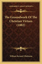The Groundwork of the Christian Virtues (1882) - Paperback