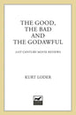 The Good, the Bad and the Godawful: 21st-Century Movie Reviews - Paperback