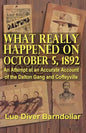 What Really Happened on October 5, 1892: An Attempt at an Accurate Account of the Dalton Gang and Coffeyville - Paperback