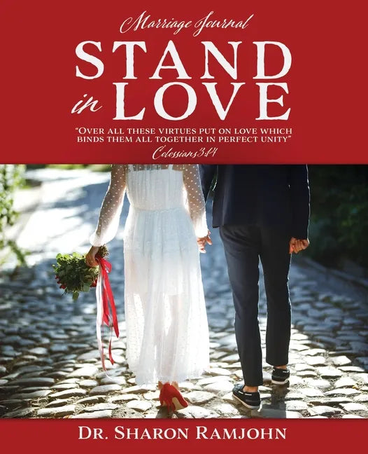 Stand in Love: Over all these virtues put on love which binds them all together in perfect unity" Colossians 3:14 Marriage Journal - Paperback